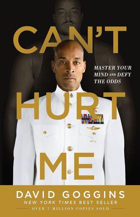 Cover of Can't Hurt Me: Master Your Mind and Defy the Odds by David Goggins