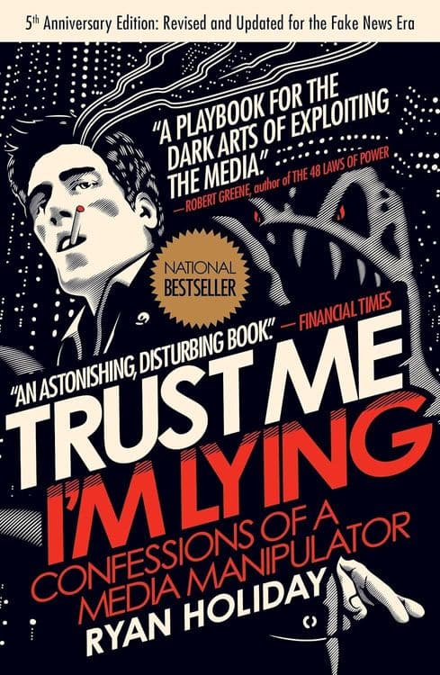 Cover of Trust Me, I'm Lying: Confessions of a Media Manipulator by Ryan Holiday